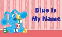 Blue's Clues: Blue Is My Name | NuMuKi