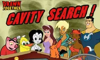 Drawn Together: Cavity Search! | NuMuKi